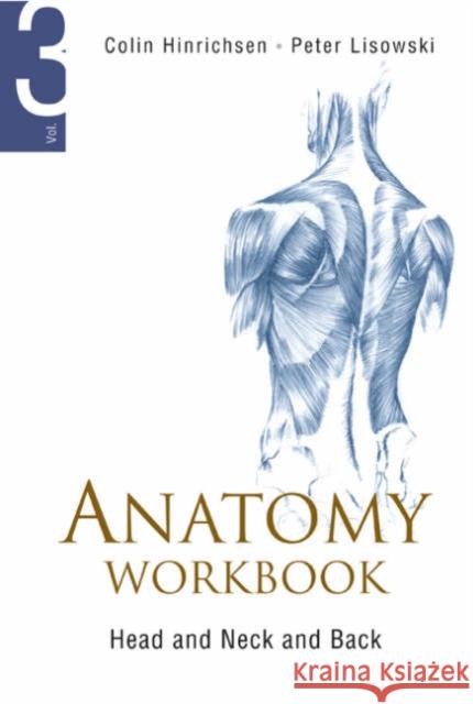 Anatomy Workbook - Volume 3: Head, Neck and Back Lisowski, Frederick Peter 9789812569684 World Scientific Publishing Company