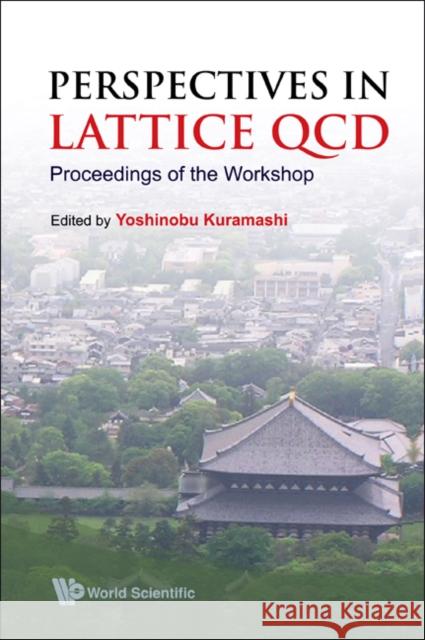 Perspectives in Lattice QCD - Proceedings of the Workshop Kuramashi, Yoshinobu 9789812700001 World Scientific Publishing Company