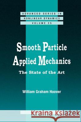 Smooth Particle Applied Mechanics: The State of the Art William Graham Hoover 9789812700025