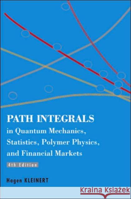 Path Integrals In Quantum Mechanics, Statistics, Polymer Physics, And Financial Markets (4th Edition) Hagen Kleinert 9789812700094 0