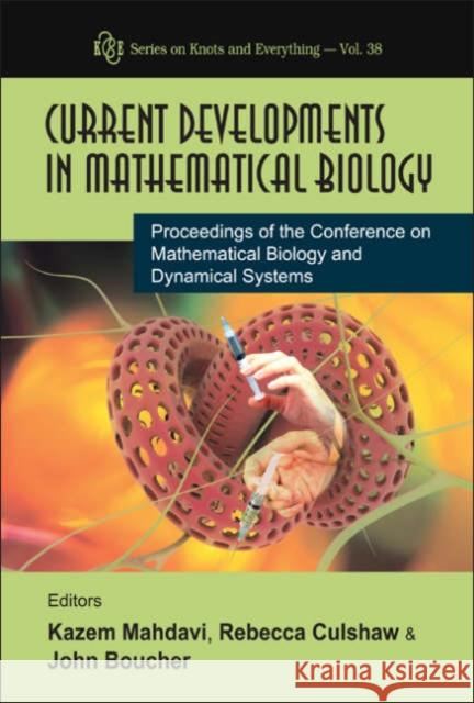 Current Developments in Mathematical Biology - Proceedings of the Conference on Mathematical Biology and Dynamical Systems Culshaw, Rebecca 9789812700155