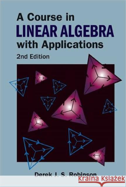 Course in Linear Algebra with Applications, a (2nd Edition) Robinson, Derek J. S. 9789812700230 World Scientific Publishing Company