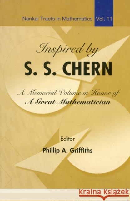 Inspired by S S Chern: A Memorial Volume in Honor of a Great Mathematician Griffiths, Phillip A. 9789812700629 World Scientific Publishing Company