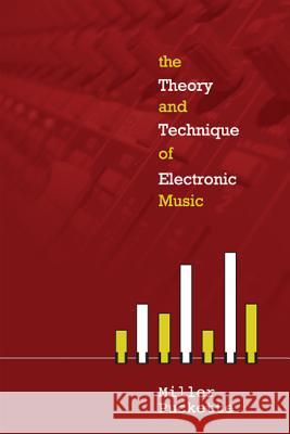 Theory And Techniques Of Electronic Music, The Miller S. Puckette Miller Puckette 9789812700773 World Scientific Publishing Company