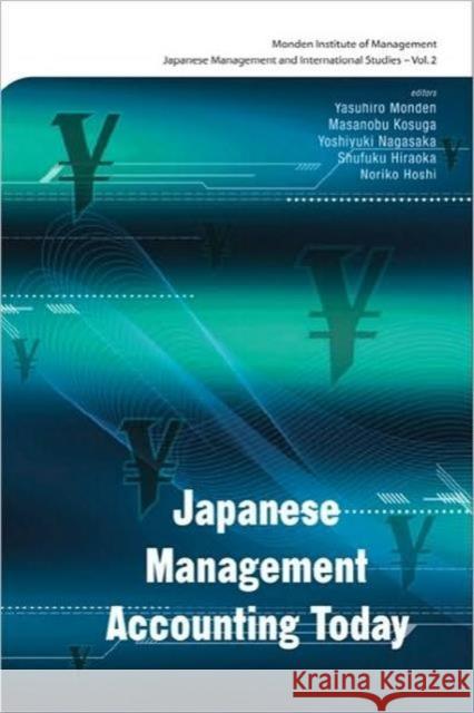 Japanese Management Accounting Today Vasuhiro Monden Masanobu Kosuga Yoshiyuki Nagasaka 9789812700810