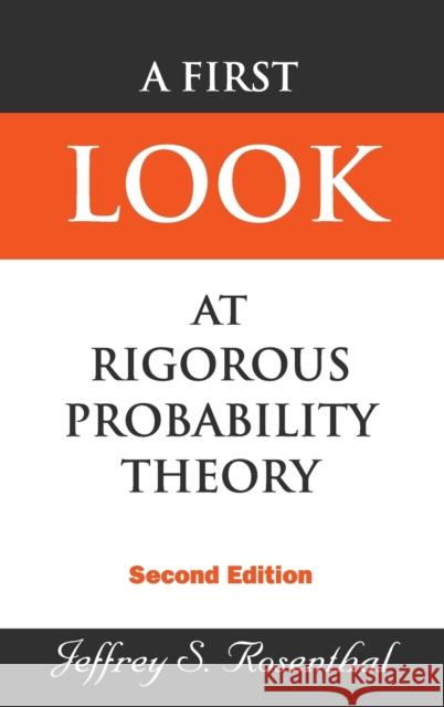 First Look at Rigorous Probability Theory, a (2nd Edition) Jeffrey S. Rosenthal 9789812703705 World Scientific Publishing Company
