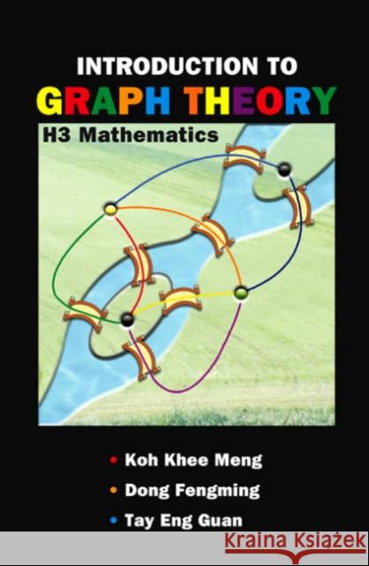 Introduction to Graph Theory: H3 Mathematics Koh, Khee-Meng 9789812703866