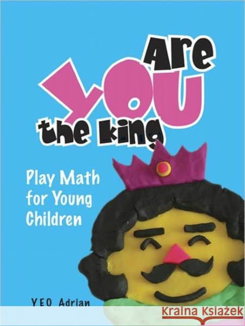 Are You the King, or Are You the Joker?: Play Math for Young Children Yeo, Adrian Ning Hong 9789812704047