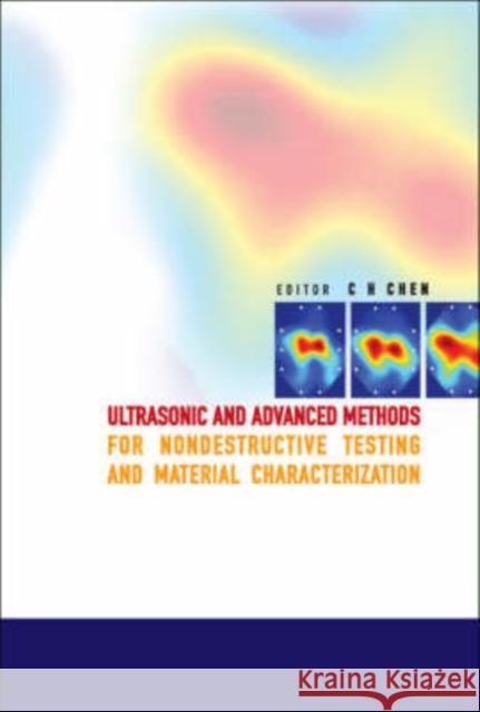 Ultrasonic and Advanced Methods for Nondestructive Testing and Material Characterization Chen, Chi Hau 9789812704092 World Scientific Publishing Company