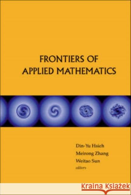 Frontiers of Applied Mathematics - Proceedings of the 2nd International Symposium Hsieh, Din-Yu 9789812704566 World Scientific Publishing Company