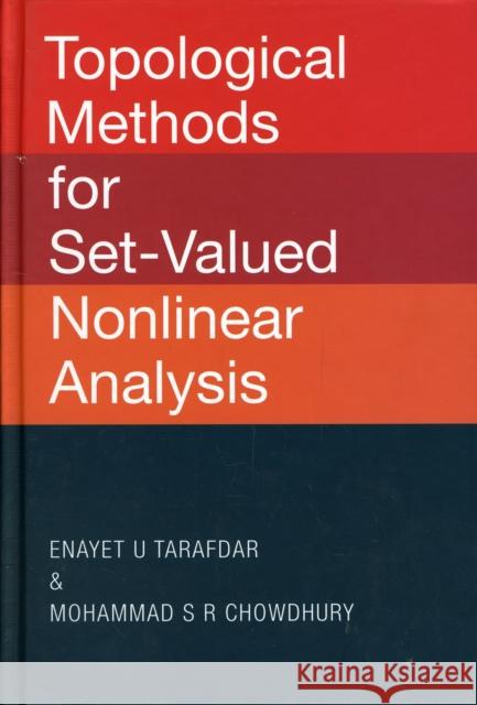 Topological Methods for Set-Valued Nonlinear Analysis Tarafdar, Enayet U. 9789812704672 World Scientific Publishing Company