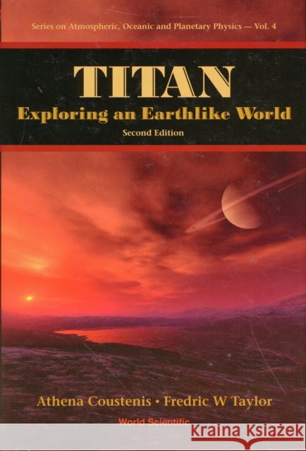 Titan: Exploring an Earthlike World (2nd Edition) Coustenis, Athena 9789812705013