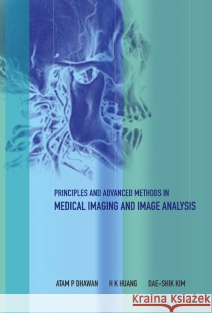 Principles and Advanced Methods in Medical Imaging and Image Analysis Dhawan, Atam P. 9789812705341 World Scientific Publishing Company