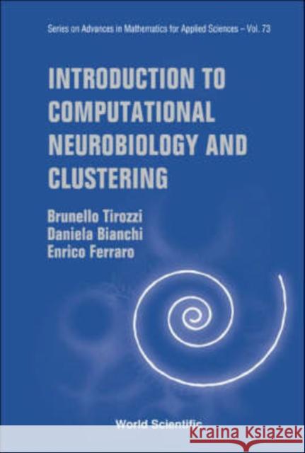 Introduction to Computational Neurobiology and Clustering Tirozzi, Brunello 9789812705396 World Scientific Publishing Company