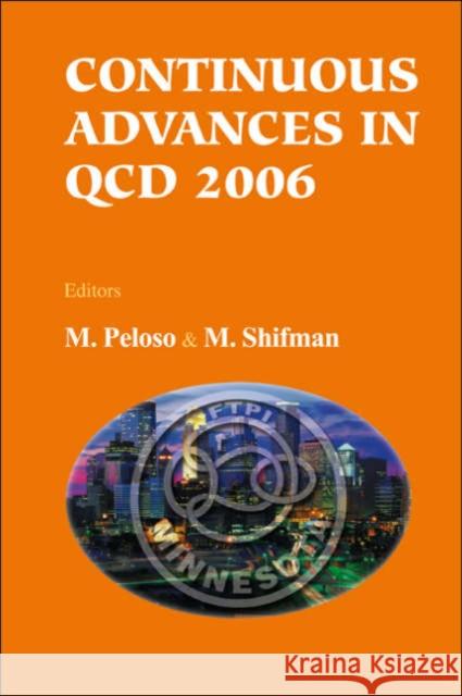 Continuous Advances in QCD 2006 - Proceedings of the Conference Shifman, Misha 9789812705525 World Scientific Publishing Company