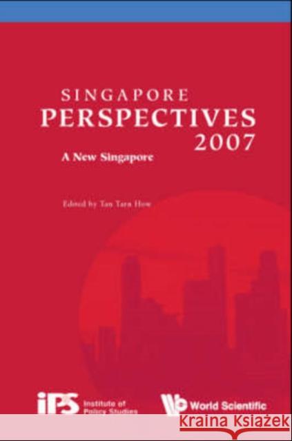 Singapore Perspectives 2007: A New Singapore Tan Tar Tan Tarn How 9789812705716 World Scientific Publishing Company