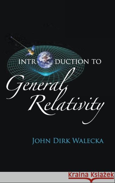 Introduction to General Relativity John Dirk Walecka 9789812705846