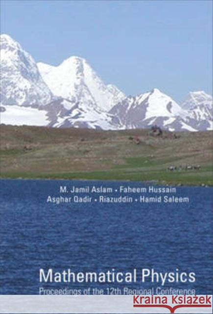 Mathematical Physics - Proceedings of the 12th Regional Conference Aslam, Muhammad Jamil 9789812705914 World Scientific Publishing Company