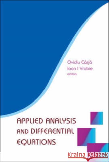 Applied Analysis and Differential Equations Carja, Ovidiu 9789812705945 World Scientific Publishing Company