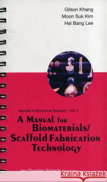 A Manual for Biomaterials/Scaffold Fabrication Technology Khang, Gilson 9789812705952