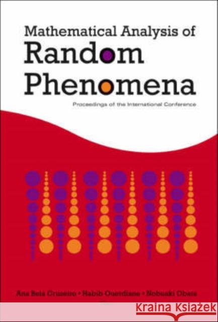 Mathematical Analysis of Random Phenomena - Proceedings of the International Conference Cruzeiro, Ana Bela 9789812706034 World Scientific Publishing Company