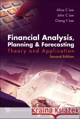 Financial Analysis, Planning and Forecasting: Theory and Application (2nd Edition) Alice C. Lee                             John C. Lee                              Cheng F. Lee 9789812706089 World Scientific Publishing Company