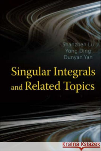 Singular Integrals and Related Topics Lu, Shanzhen 9789812706232 World Scientific Publishing Company