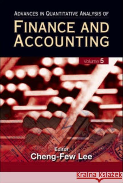 Advances in Quantitative Analysis of Finance and Accounting (Vol. 5) Lee, Cheng Few 9789812706287 World Scientific Publishing Company