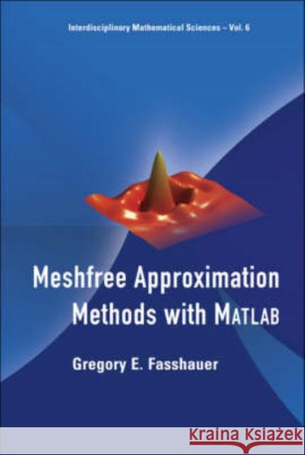 meshfree approximation methods with matlab  Fasshauer, Gregory E. 9789812706348 World Scientific Publishing Company