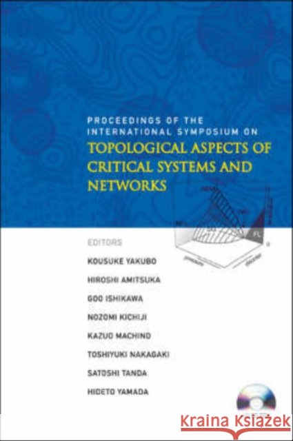 topological aspects of critical systems and networks - proceedings of the international symposium  Yakubo, Kousuke 9789812707369 World Scientific Publishing Company