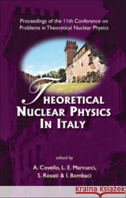 Theoretical Nuclear Physics in Italy - Proceedings of the 11th Conference on Problems in Theoretical Nuclear Physics Bombaci, Ignazio 9789812707703 World Scientific Publishing Company
