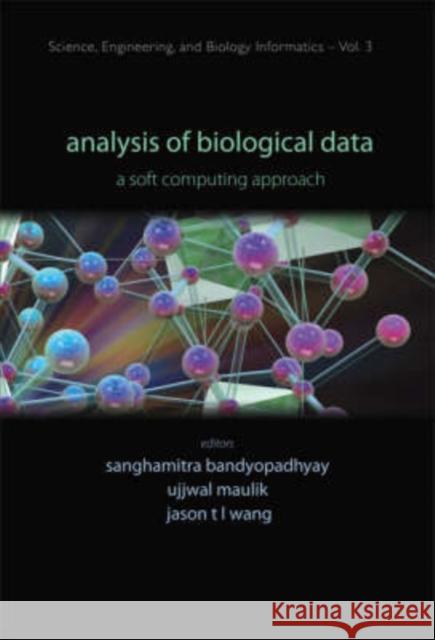 Analysis of Biological Data: A Soft Computing Approach Bandyopadhyay, Sanghamitra 9789812707802