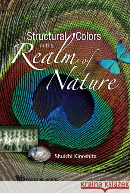 Structural Colors in the Realm of Nature Kinoshita, Shuichi 9789812707833