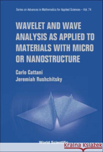 Wavelet and Wave Analysis as Applied to Materials with Micro or Nanostructure Cattani, Carlo 9789812707840 World Scientific Publishing Company