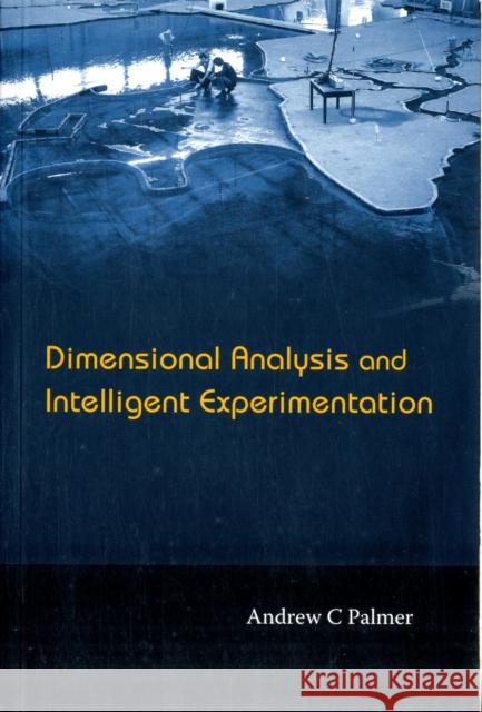 Dimensional Analysis and Intelligent Experimentation Palmer, Andrew Clennel 9789812708199