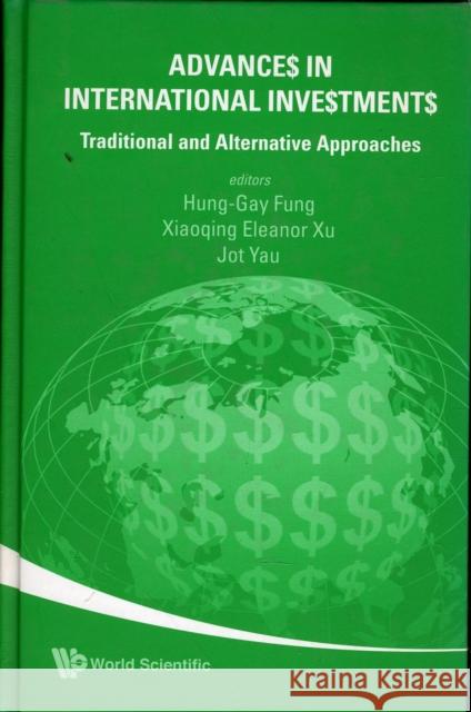 Advances in International Investments: Traditional and Alternative Approaches Fung, Hung-Gay 9789812708625 World Scientific Publishing Company