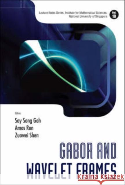 Gabor and Wavelet Frames Shen, Zuowei 9789812709073 World Scientific Publishing Company