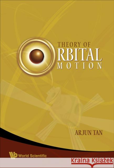 Theory of Orbital Motion Tan, Arjun 9789812709127 World Scientific Publishing Company