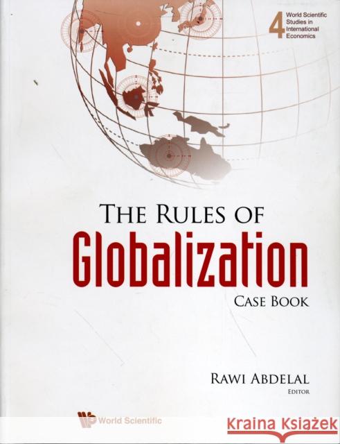 The Rules of Globalization: Case Book Abdelal, Rawi 9789812709271 World Scientific Publishing Company