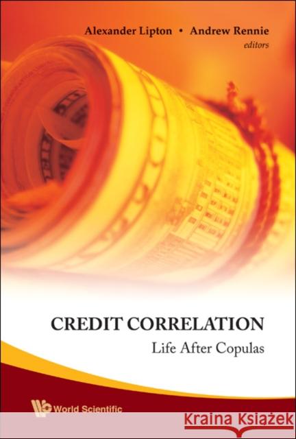 Credit Correlation: Life After Copulas Alexander Lipton 9789812709493 0