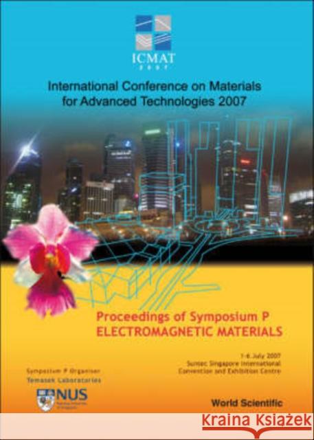 Electromagnetic Materials - Proceedings of the International Conference on Materials for Advanced Technologies (Symposium P) Lim, Hock 9789812709530