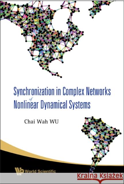 Synchronization in Complex Networks of Nonlinear Dynamical Systems Wu, Chai Wah 9789812709738 World Scientific Publishing Company