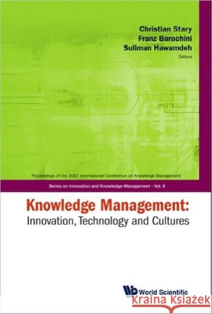 Knowledge Management: Innovation, Technology And Cultures - Proceedings Of The 2007 International Conference Christian Stary                          Franz Barachini                          Suliman Hawamdeh 9789812770585 