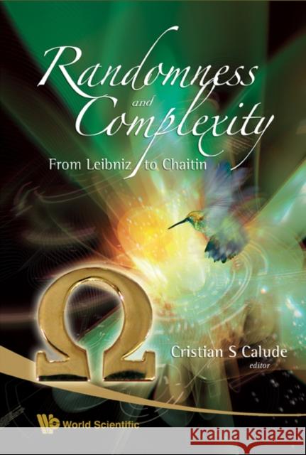 Randomness and Complexity, from Leibniz to Chaitin Calude, Cristian S. 9789812770820