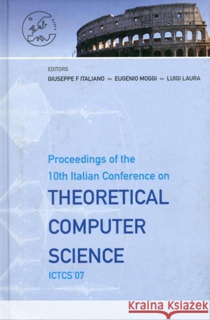 Theoretical Computer Science - Proceedings of the 10th Italian Conference on Ictcs '07 Italiano, Giuseppe F. 9789812770981