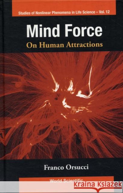 Mind Force: On Human Attractions Franco Orsucci 9789812771216 World Scientific Publishing Company