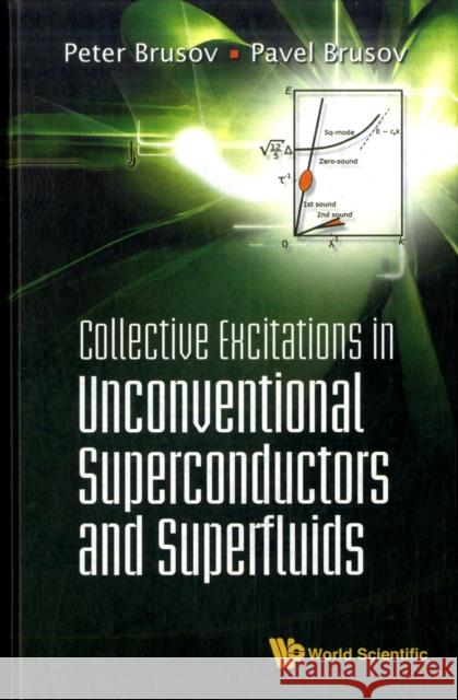 Collective Excitations in Unconventional Superconductors and Superfluids Brusov, Peter Nikitovich 9789812771230 World Scientific Publishing Company