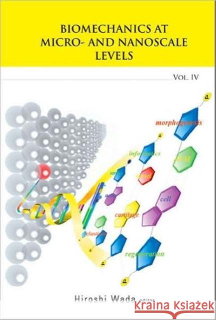 Biomechanics at Micro- And Nanoscale Levels - Volume IV Wada, Hiroshi 9789812771315 World Scientific Publishing Company