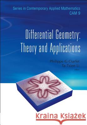 Differential Geometry: Theory and Applications Philippe G. Ciarlet                      Ta-Tsien Li 9789812771469 World Scientific Publishing Company
