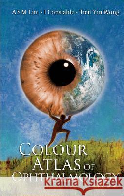 Colour Atlas of Ophthalmology (Fifth Edition) Arthur Sm Lim                            Tien Yin Wong                            Arthur Siew Ming Lim 9789812771551